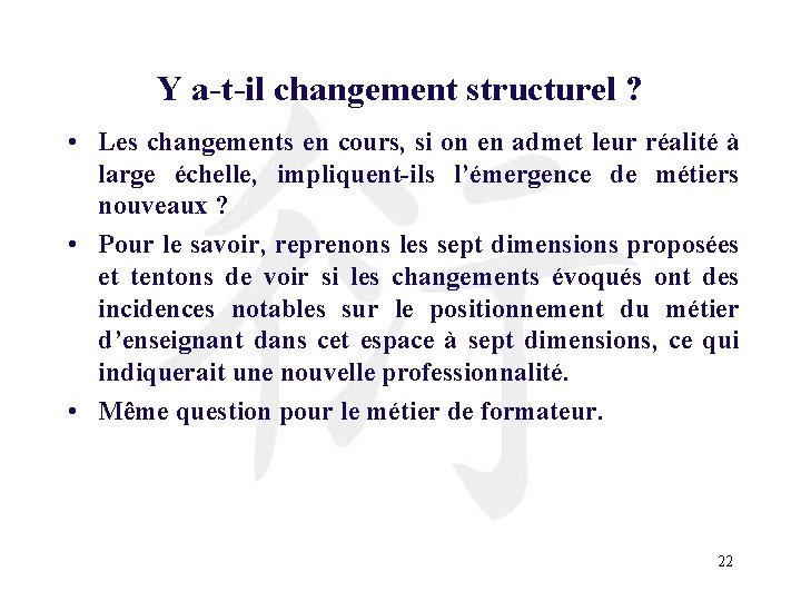 Y a-t-il changement structurel ? • Les changements en cours, si on en admet