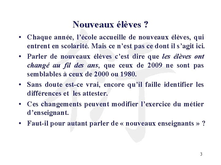 Nouveaux élèves ? • Chaque année, l’école accueille de nouveaux élèves, qui entrent en