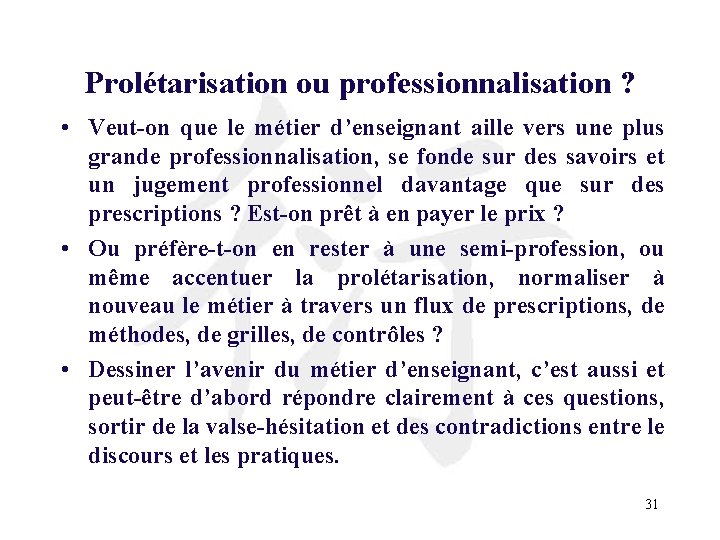 Prolétarisation ou professionnalisation ? • Veut-on que le métier d’enseignant aille vers une plus