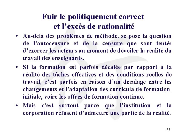 Fuir le politiquement correct et l’excès de rationalité • Au-delà des problèmes de méthode,