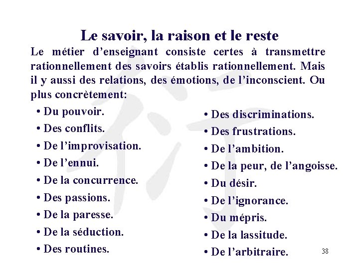 Le savoir, la raison et le reste Le métier d’enseignant consiste certes à transmettre