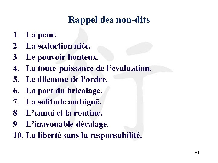 Rappel des non-dits 1. La peur. 2. La séduction niée. 3. Le pouvoir honteux.