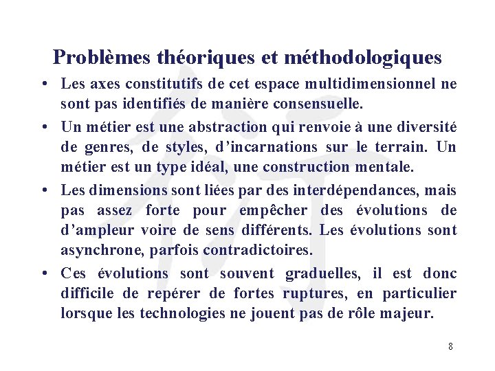 Problèmes théoriques et méthodologiques • Les axes constitutifs de cet espace multidimensionnel ne sont