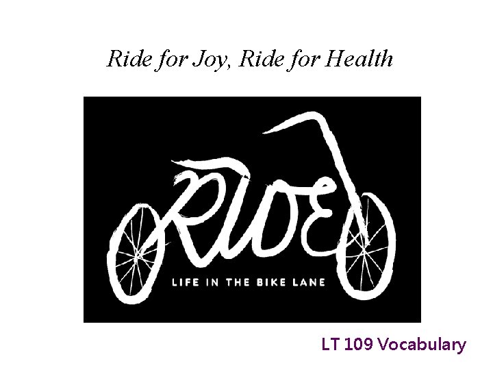 Ride for Joy, Ride for Health LT 109 Vocabulary 