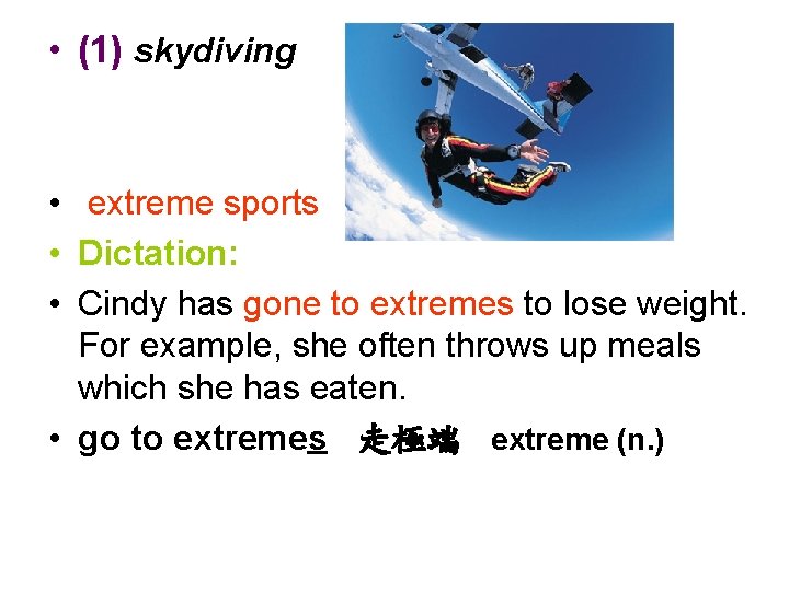  • (1) skydiving • extreme sports • Dictation: • Cindy has gone to
