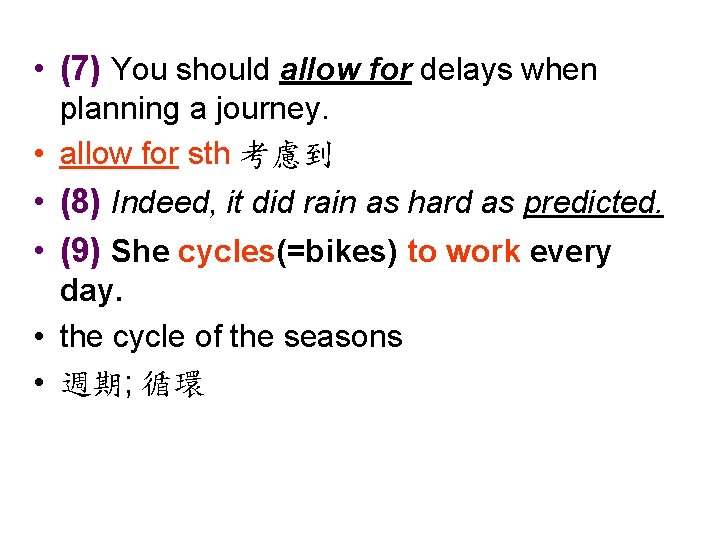  • (7) You should allow for delays when planning a journey. • allow