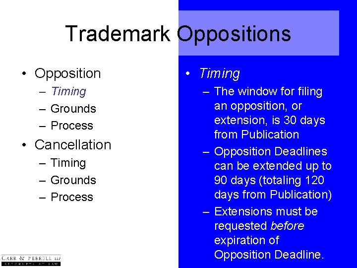 Trademark Oppositions • Opposition – Timing – Grounds – Process • Cancellation – Timing