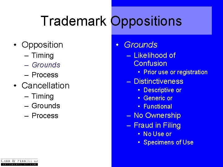 Trademark Oppositions • Opposition – Timing – Grounds – Process • Cancellation – Timing