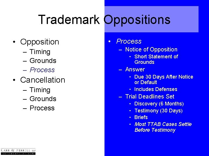 Trademark Oppositions • Opposition – Timing – Grounds – Process • Cancellation – Timing