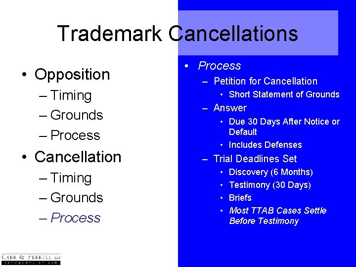 Trademark Cancellations • Opposition – Timing – Grounds – Process • Cancellation – Timing