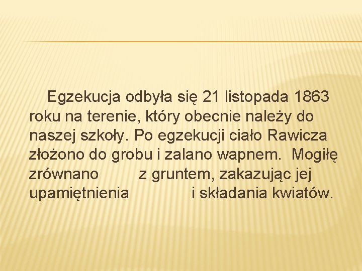 Egzekucja odbyła się 21 listopada 1863 roku na terenie, który obecnie należy do naszej