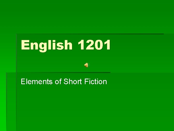 English 1201 Elements of Short Fiction 