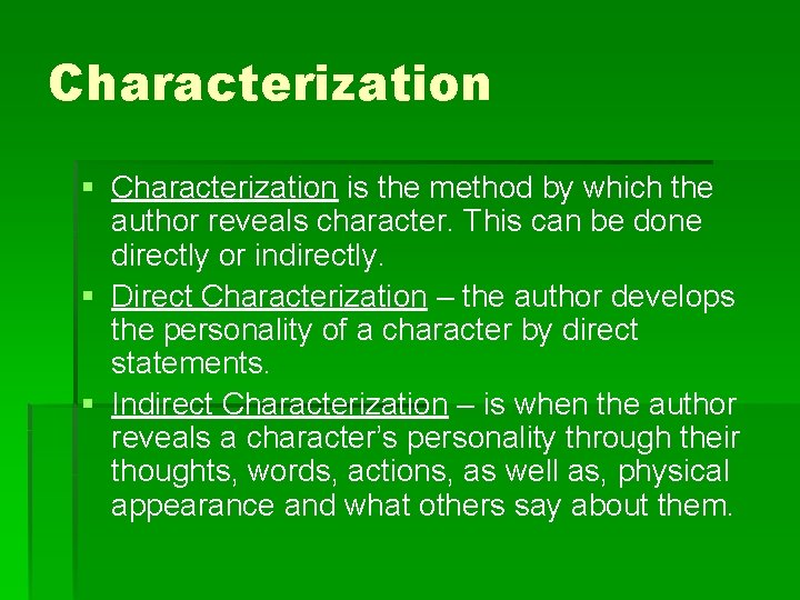 Characterization § Characterization is the method by which the author reveals character. This can