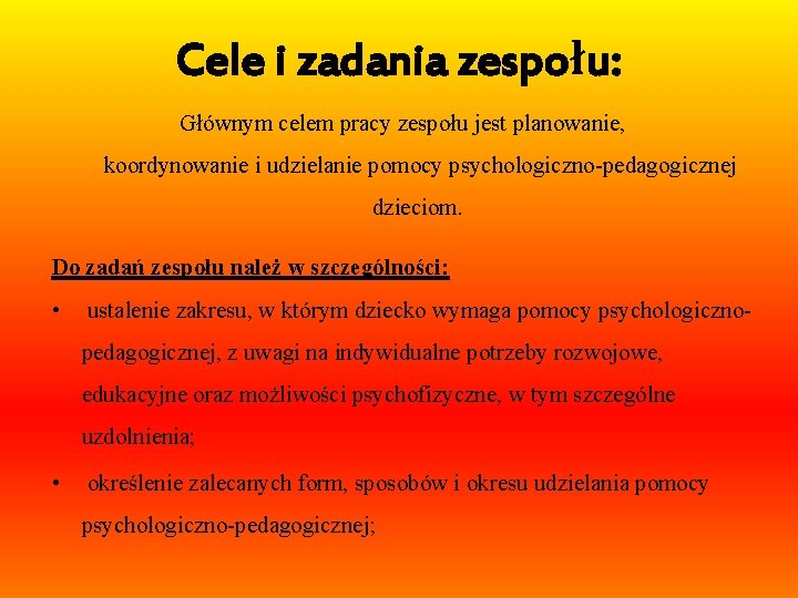 Cele i zadania zespołu: Głównym celem pracy zespołu jest planowanie, koordynowanie i udzielanie pomocy