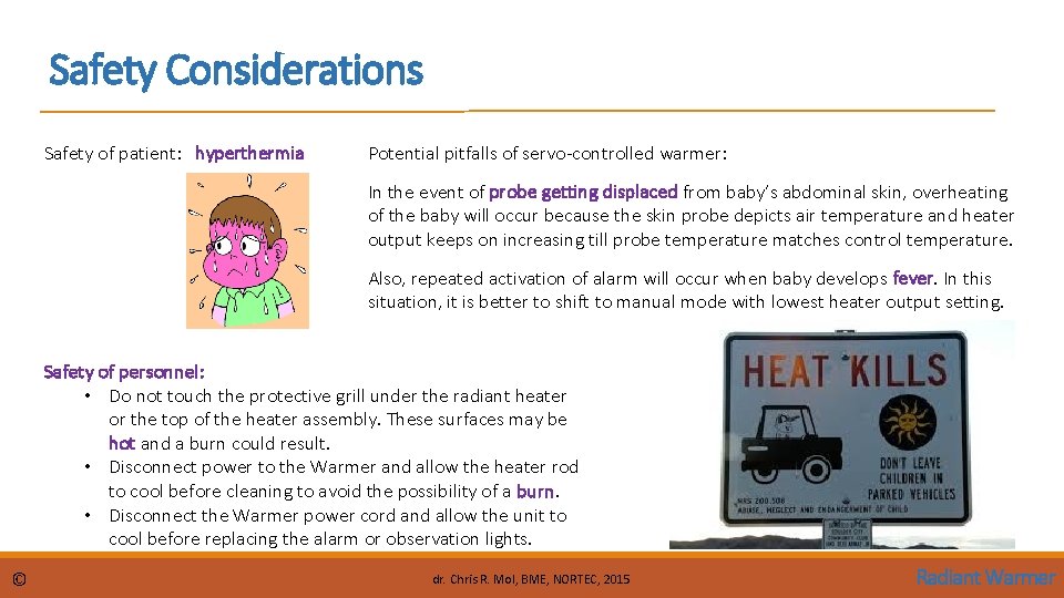 Safety Considerations Safety of patient: hyperthermia Potential pitfalls of servo-controlled warmer: In the event