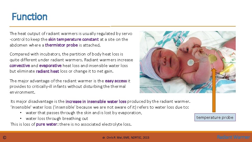 Function The heat output of radiant warmers is usually regulated by servo -control to