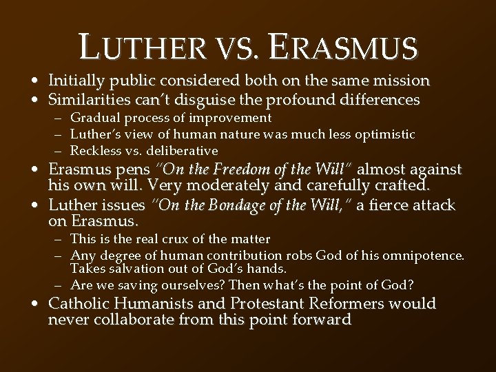 LUTHER VS. ERASMUS • Initially public considered both on the same mission • Similarities