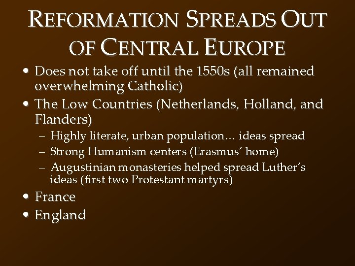 REFORMATION SPREADS OUT OF CENTRAL EUROPE • Does not take off until the 1550