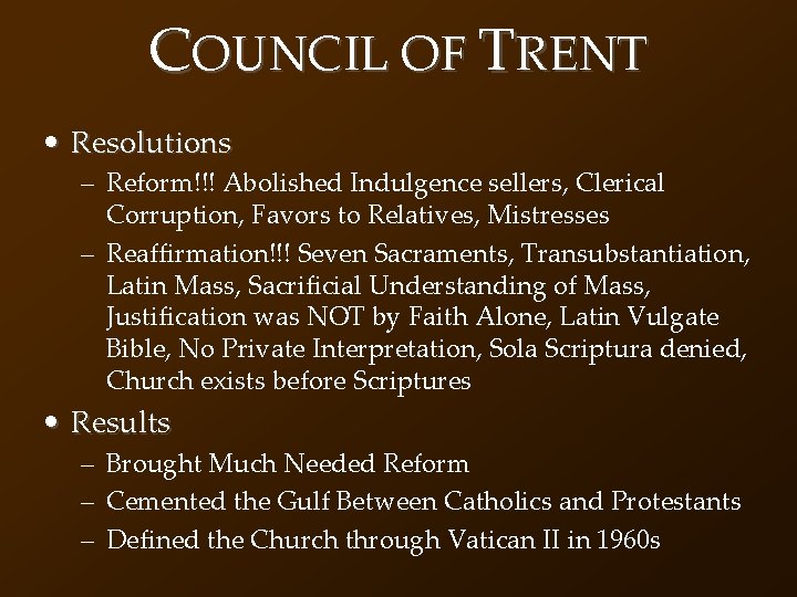 COUNCIL OF TRENT • Resolutions – Reform!!! Abolished Indulgence sellers, Clerical Corruption, Favors to
