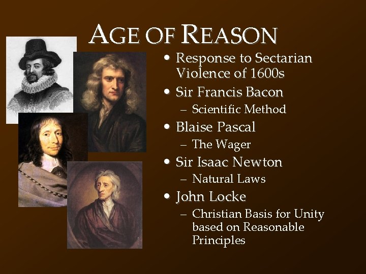 AGE OF REASON • Response to Sectarian Violence of 1600 s • Sir Francis