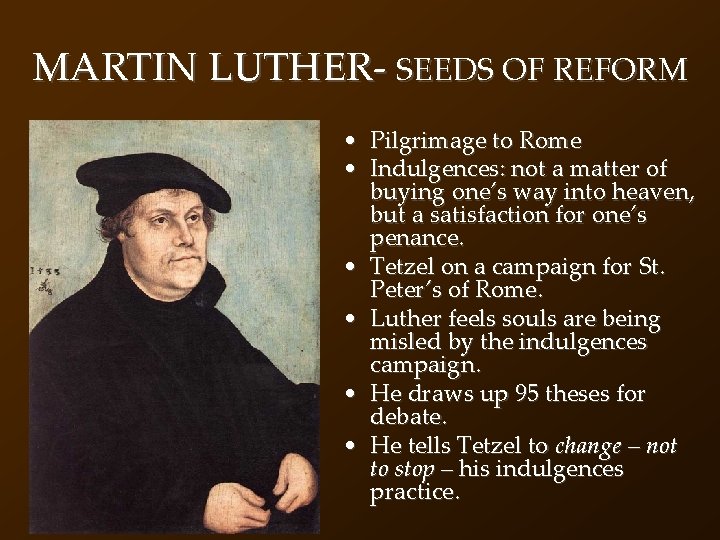 MARTIN LUTHER- SEEDS OF REFORM • Pilgrimage to Rome • Indulgences: not a matter