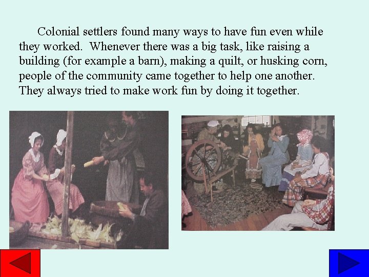 Colonial settlers found many ways to have fun even while they worked. Whenever there