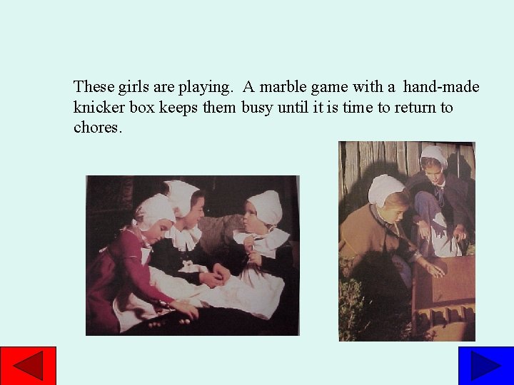 These girls are playing. A marble game with a hand-made knicker box keeps them