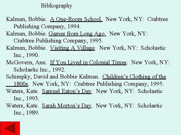 Bibliography Kalman, Bobbie. A One-Room School. New York, NY: Crabtree Publishing Company, 1994. Kalman,