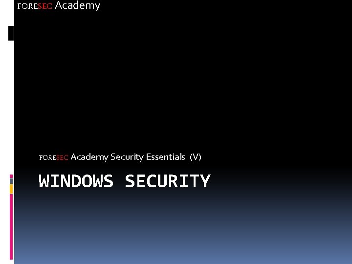 FORESEC Academy Security Essentials (V) WINDOWS SECURITY 