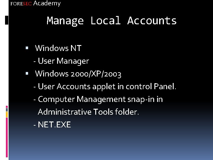 FORESEC Academy Manage Local Accounts Windows NT - User Manager Windows 2000/XP/2003 - User