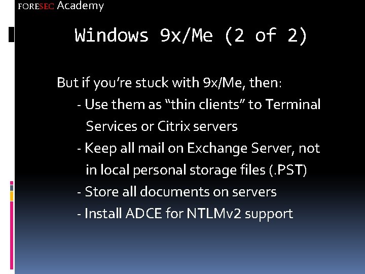 FORESEC Academy Windows 9 x/Me (2 of 2) But if you’re stuck with 9