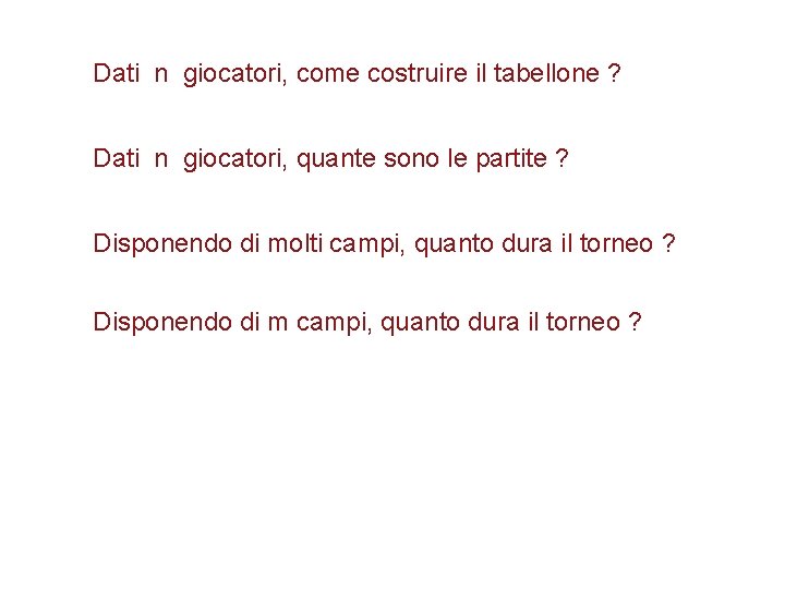 Dati n giocatori, come costruire il tabellone ? Dati n giocatori, quante sono le