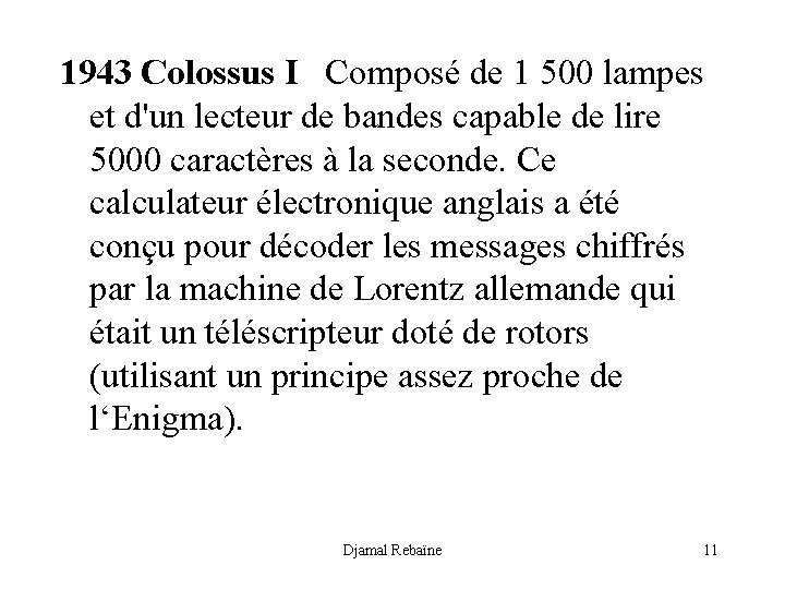 1943 Colossus I Composé de 1 500 lampes et d'un lecteur de bandes capable