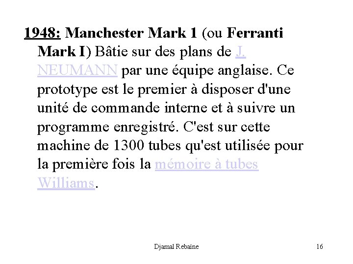 1948: Manchester Mark 1 (ou Ferranti Mark I) Bâtie sur des plans de J.