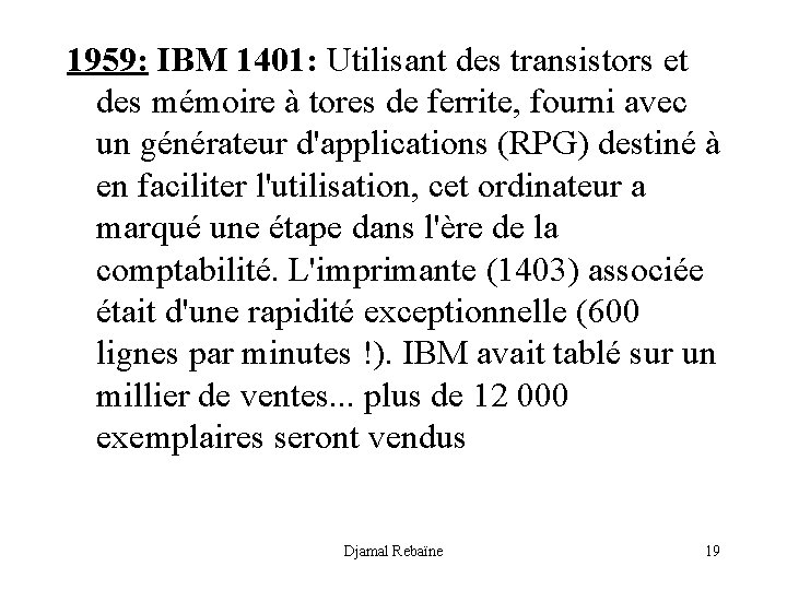 1959: IBM 1401: Utilisant des transistors et des mémoire à tores de ferrite, fourni