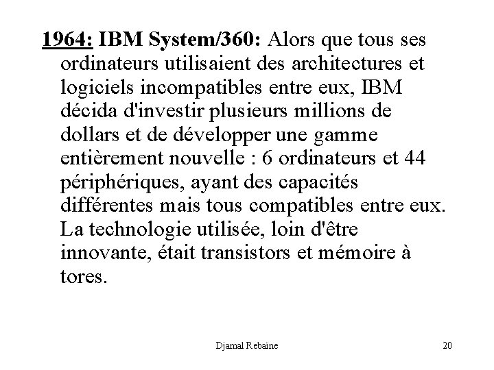 1964: IBM System/360: Alors que tous ses ordinateurs utilisaient des architectures et logiciels incompatibles