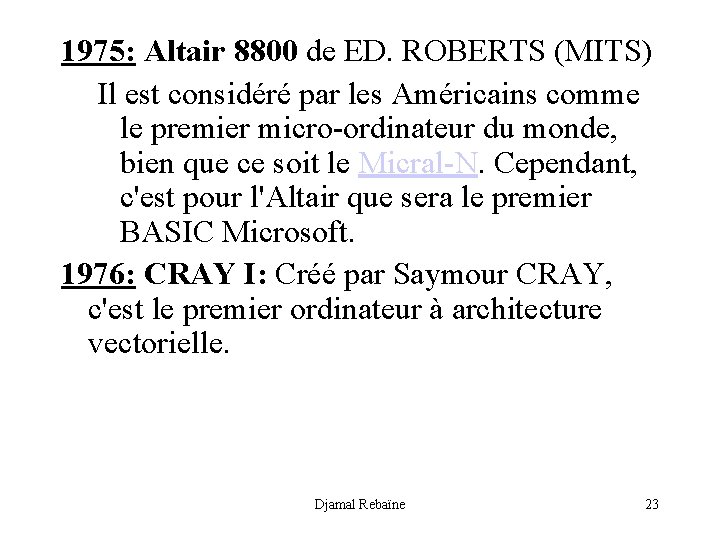 1975: Altair 8800 de ED. ROBERTS (MITS) Il est considéré par les Américains comme