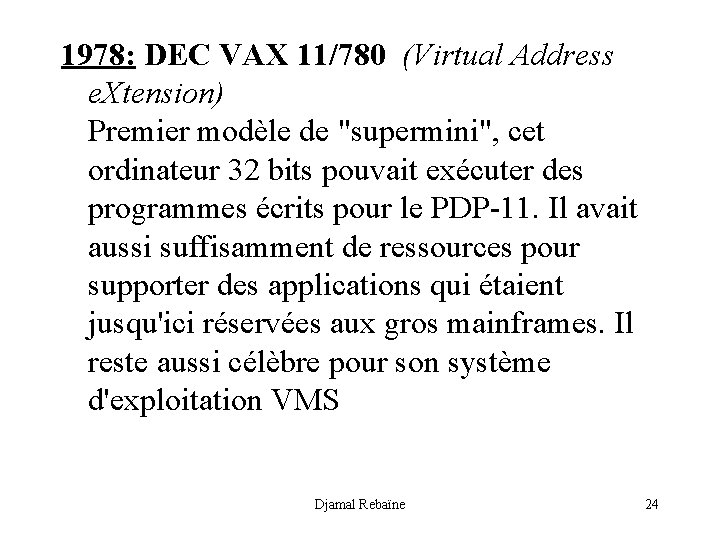 1978: DEC VAX 11/780 (Virtual Address e. Xtension) Premier modèle de "supermini", cet ordinateur