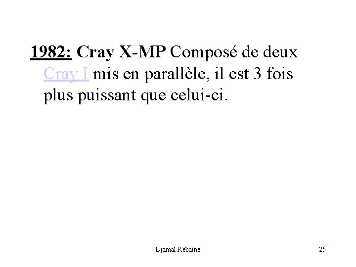 1982: Cray X-MP Composé de deux Cray I mis en parallèle, il est 3