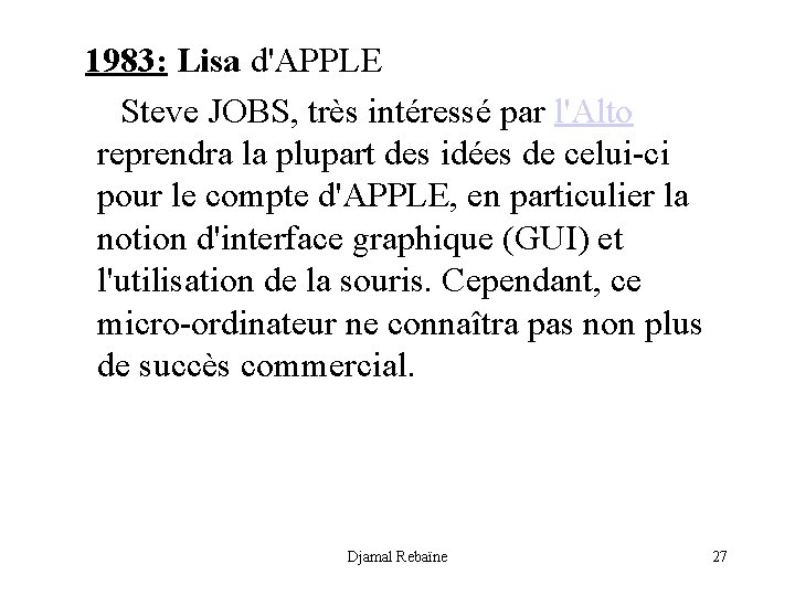 1983: Lisa d'APPLE Steve JOBS, très intéressé par l'Alto reprendra la plupart des idées