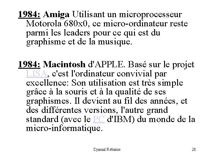 1984: Amiga Utilisant un microprocesseur Motorola 680 x 0, ce micro-ordinateur reste parmi les