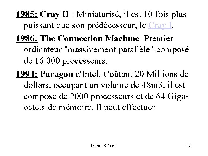 1985: Cray II : Miniaturisé, il est 10 fois plus puissant que son prédécesseur,