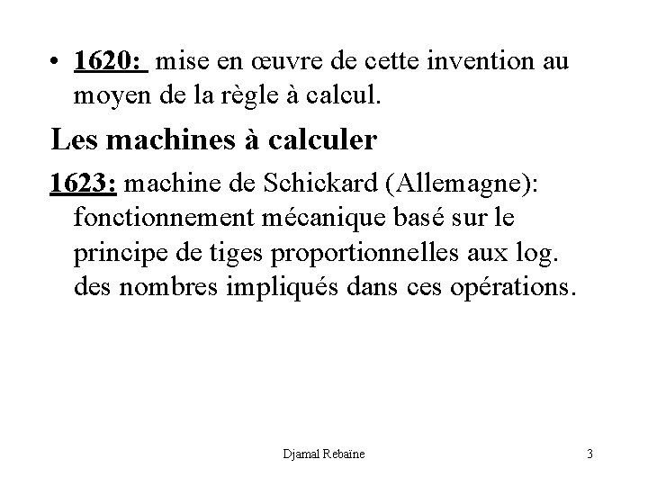  • 1620: mise en œuvre de cette invention au moyen de la règle