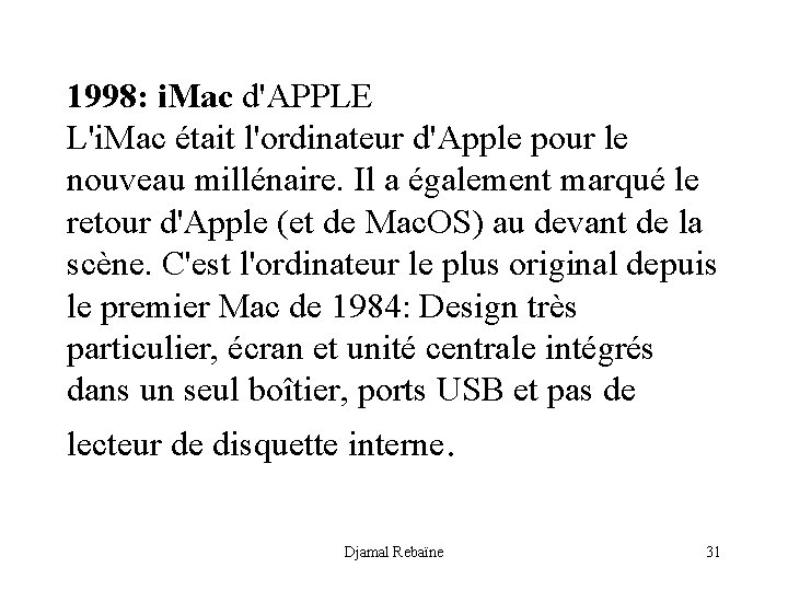 1998: i. Mac d'APPLE L'i. Mac était l'ordinateur d'Apple pour le nouveau millénaire. Il