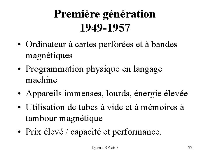 Première génération 1949 -1957 • Ordinateur à cartes perforées et à bandes magnétiques •
