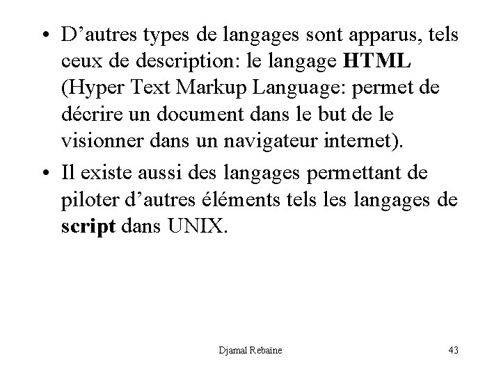  • D’autres types de langages sont apparus, tels ceux de description: le langage