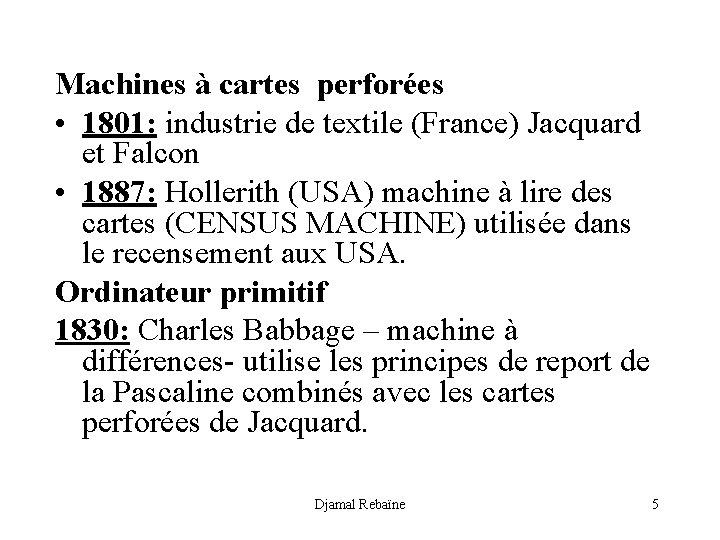 Machines à cartes perforées • 1801: industrie de textile (France) Jacquard et Falcon •