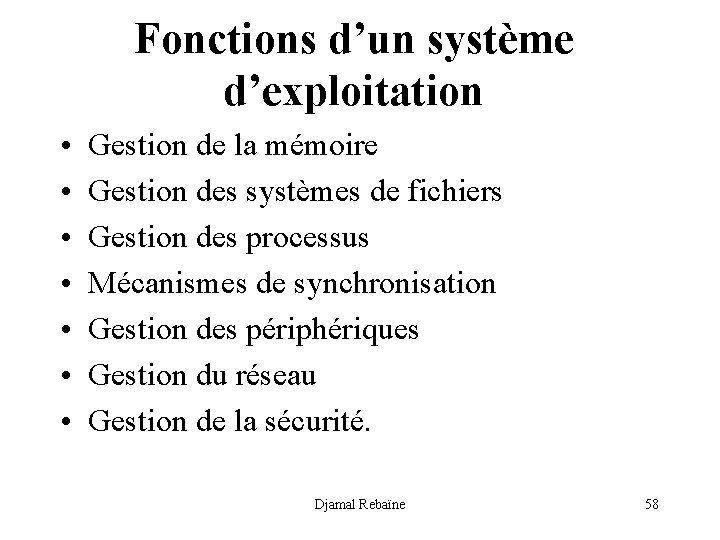 Fonctions d’un système d’exploitation • • Gestion de la mémoire Gestion des systèmes de