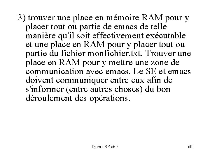 3) trouver une place en mémoire RAM pour y placer tout ou partie de