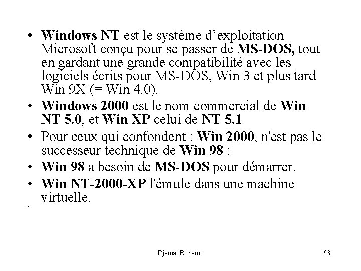  • Windows NT est le système d’exploitation Microsoft conçu pour se passer de